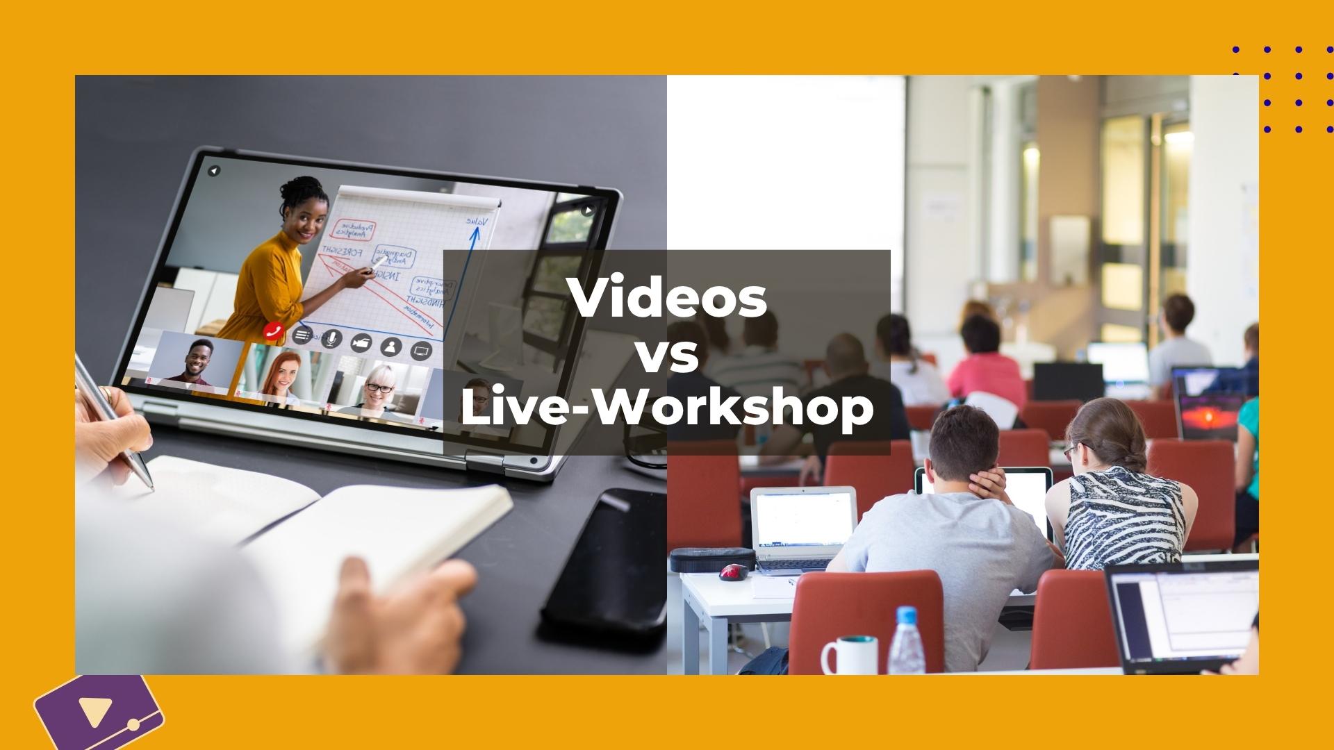 Training Videos v/s Live Workshops